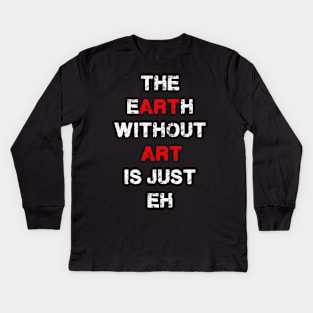 Earth Without Art Kids Long Sleeve T-Shirt